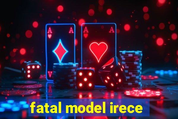 fatal model irece